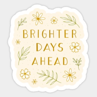 Brighter Days Ahead Sticker